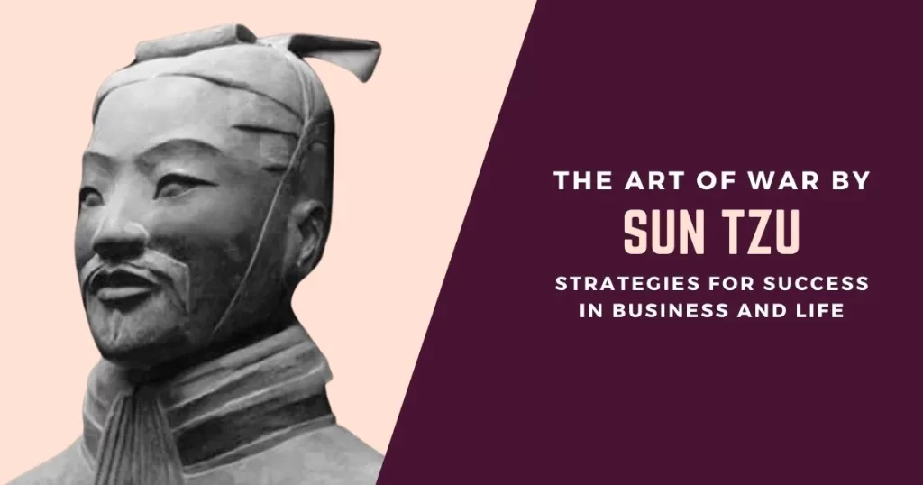 The art of war by sun tzu: strategies for success in business and life