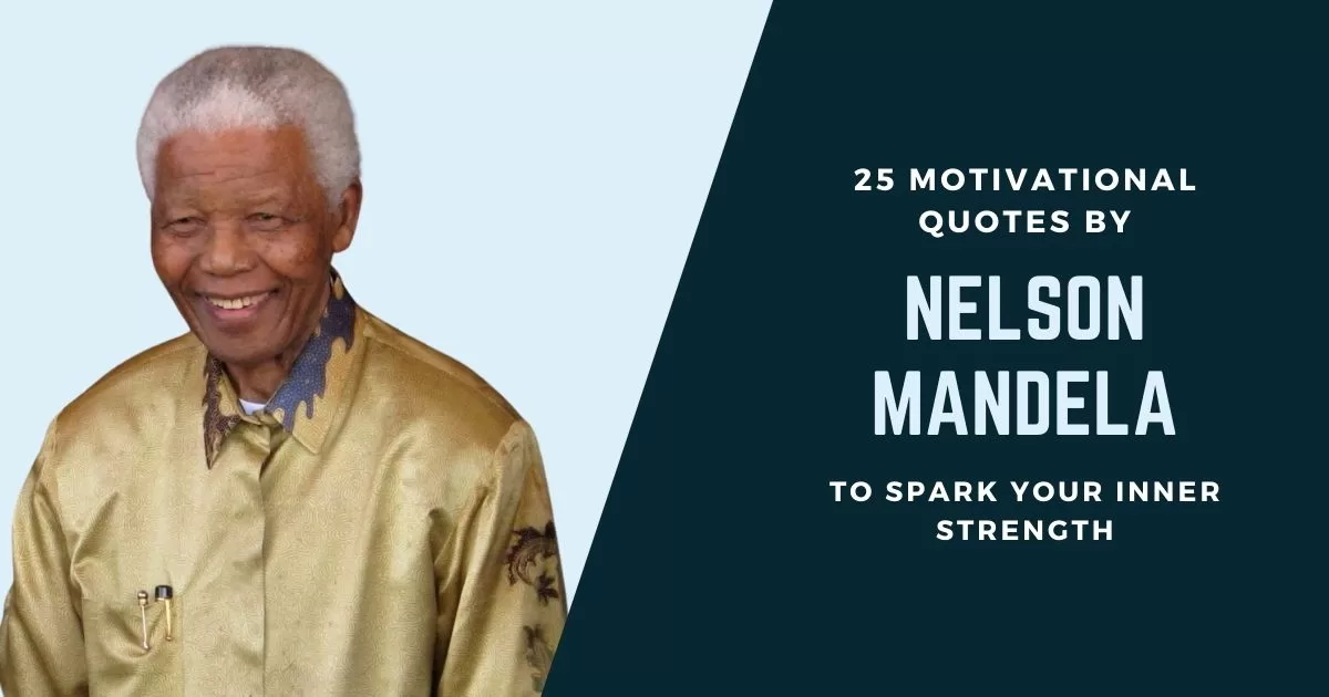 25 motivational quotes by nelson mandela to spark your inner strength