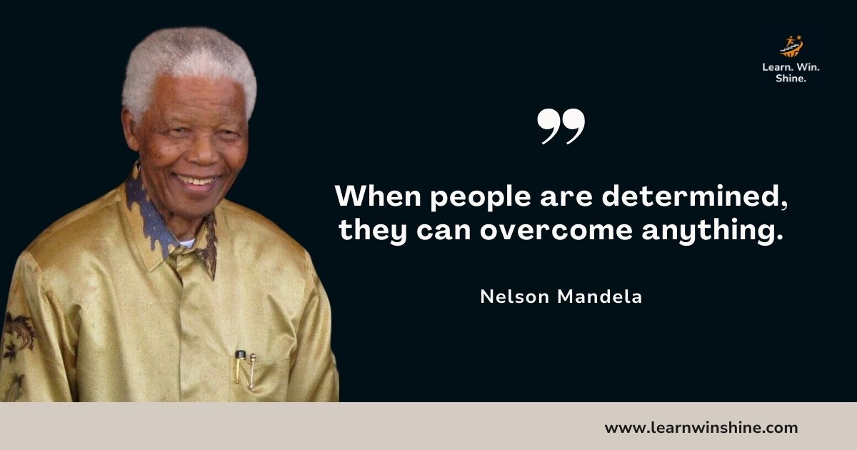 Nelson Mandela Quote When People Are Determined, They Can